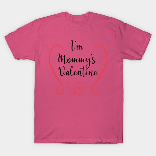 I'm Mommy's Valentine - Cute Valentine's Day T-shirt for Kids T-Shirt by TeeBunny17